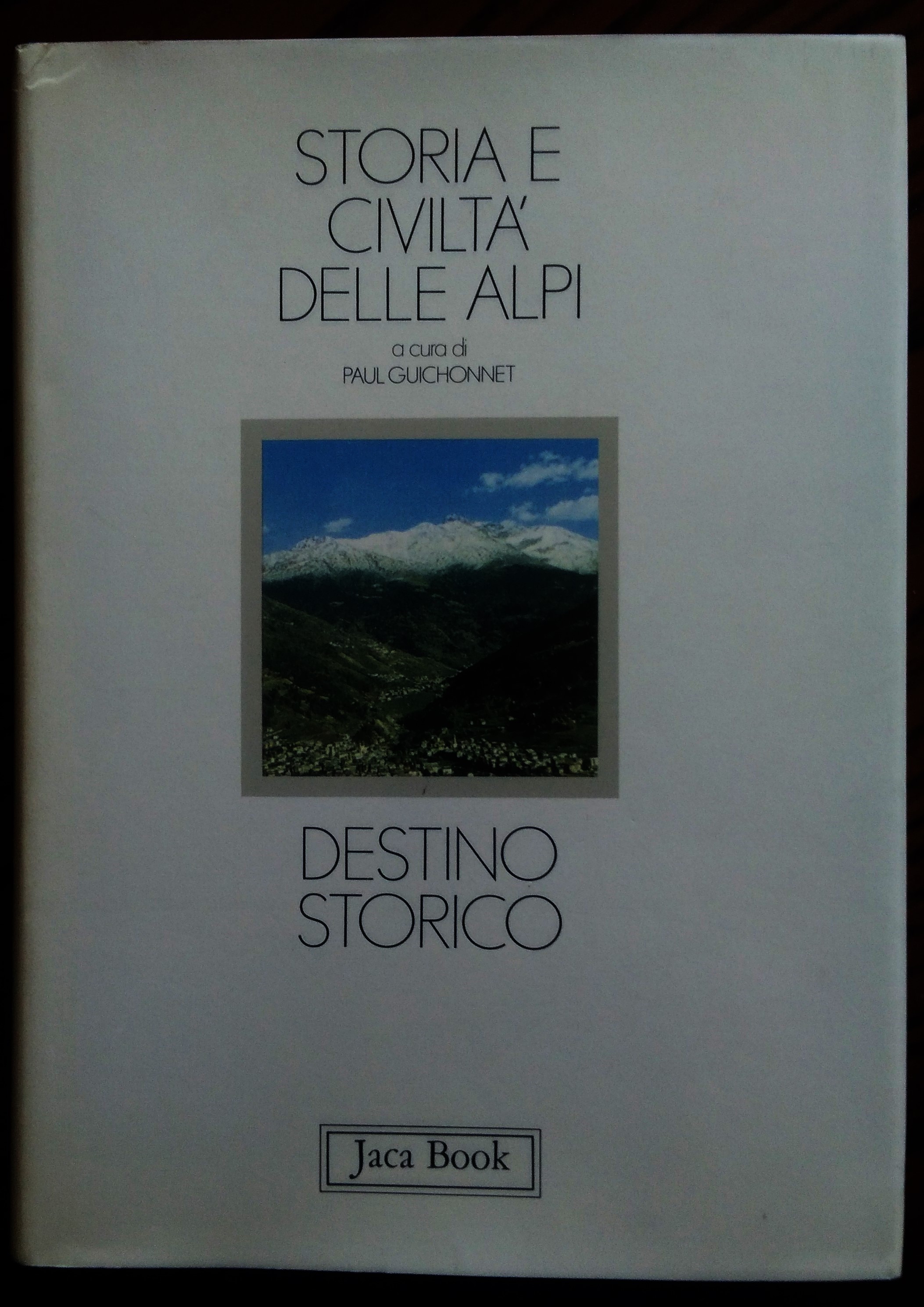 Storia e civilizzazione delle Alpi. A cura di Paul Guichonnet. …