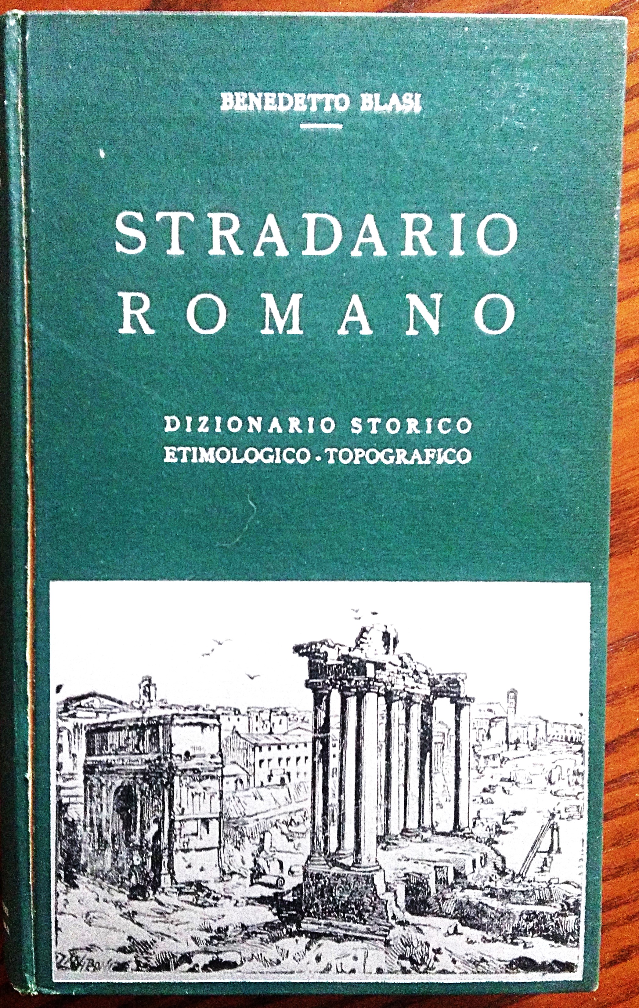 Stradario romano : dizionario storico etimologico-topografico.