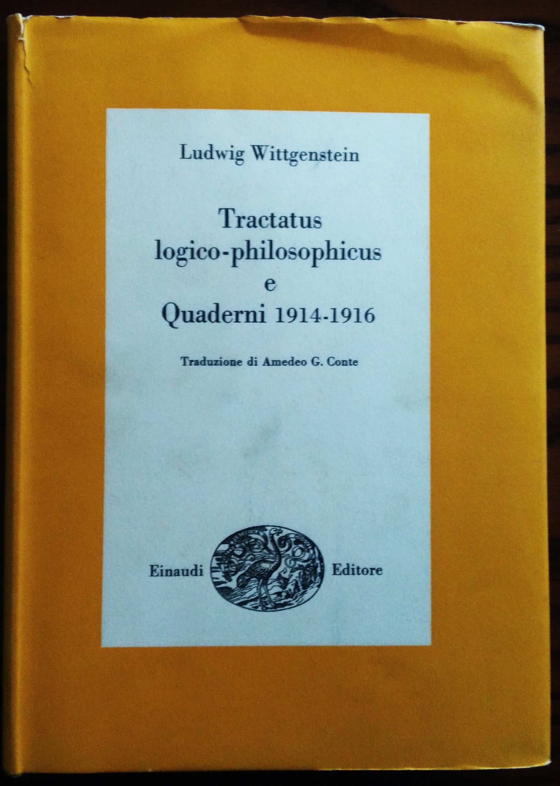 Tractatus logico-philosophicus e Quaderni 1914-1916. Traduzione di Amedeo G. Conte.