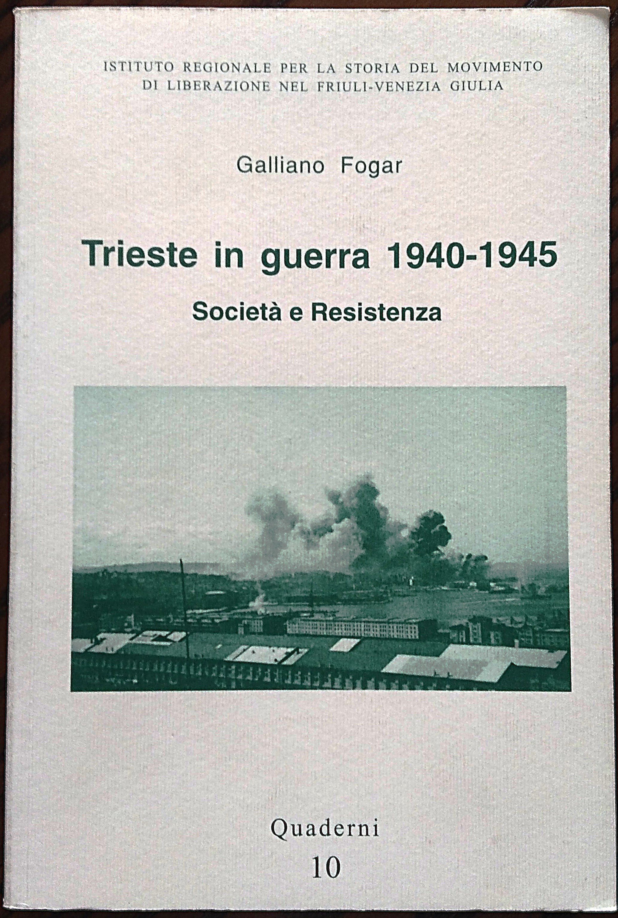 Trieste in guerra 1940-1945. Società e Resistenza.