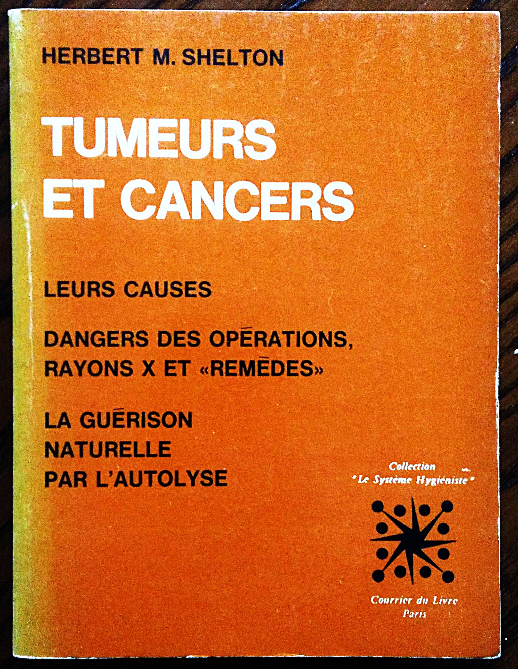 Tumeurs et cancers. Leur disparition naturelle par l'Autolyse.