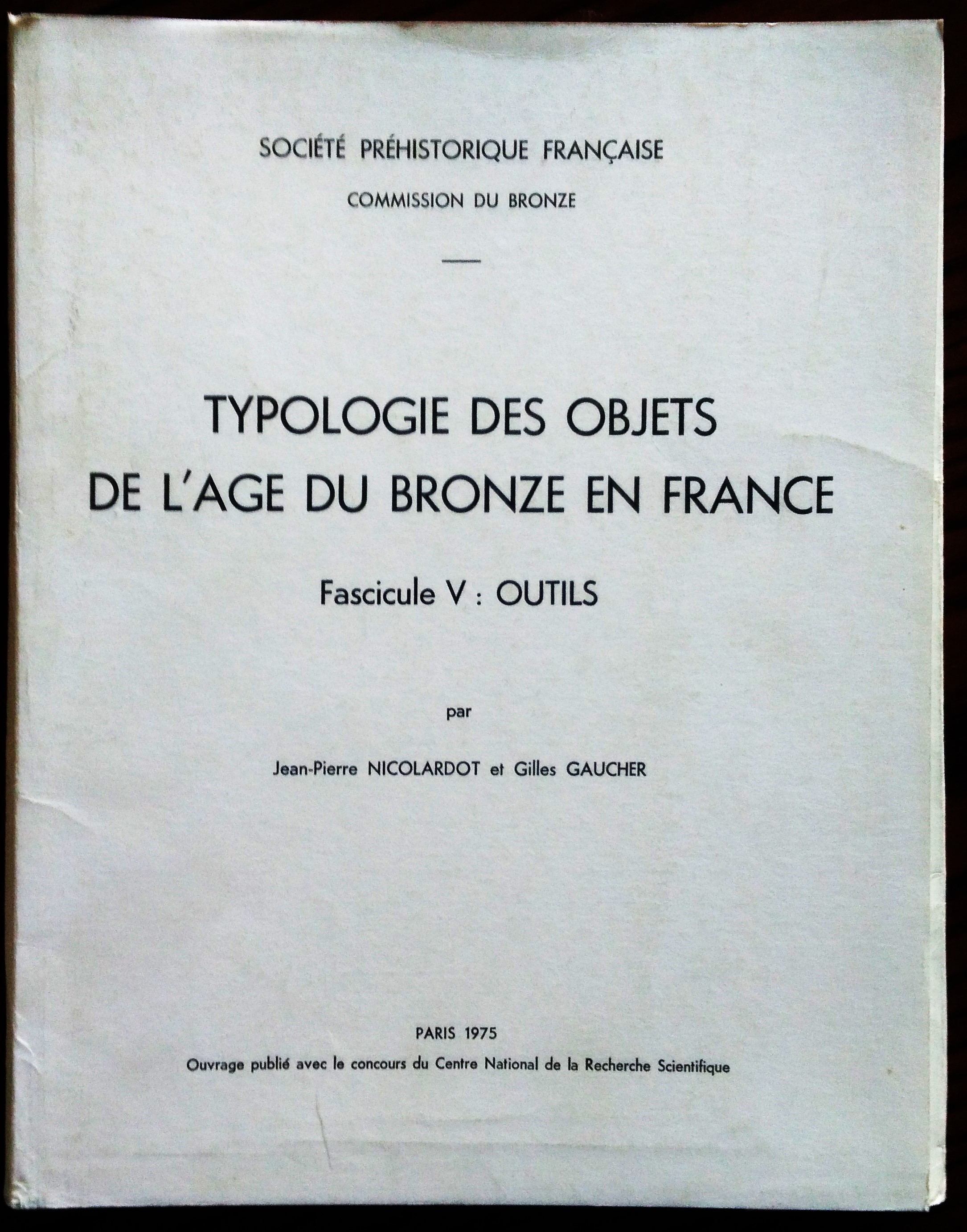 Typologie des objets de l'Age du Bronze en France. Fascicule …