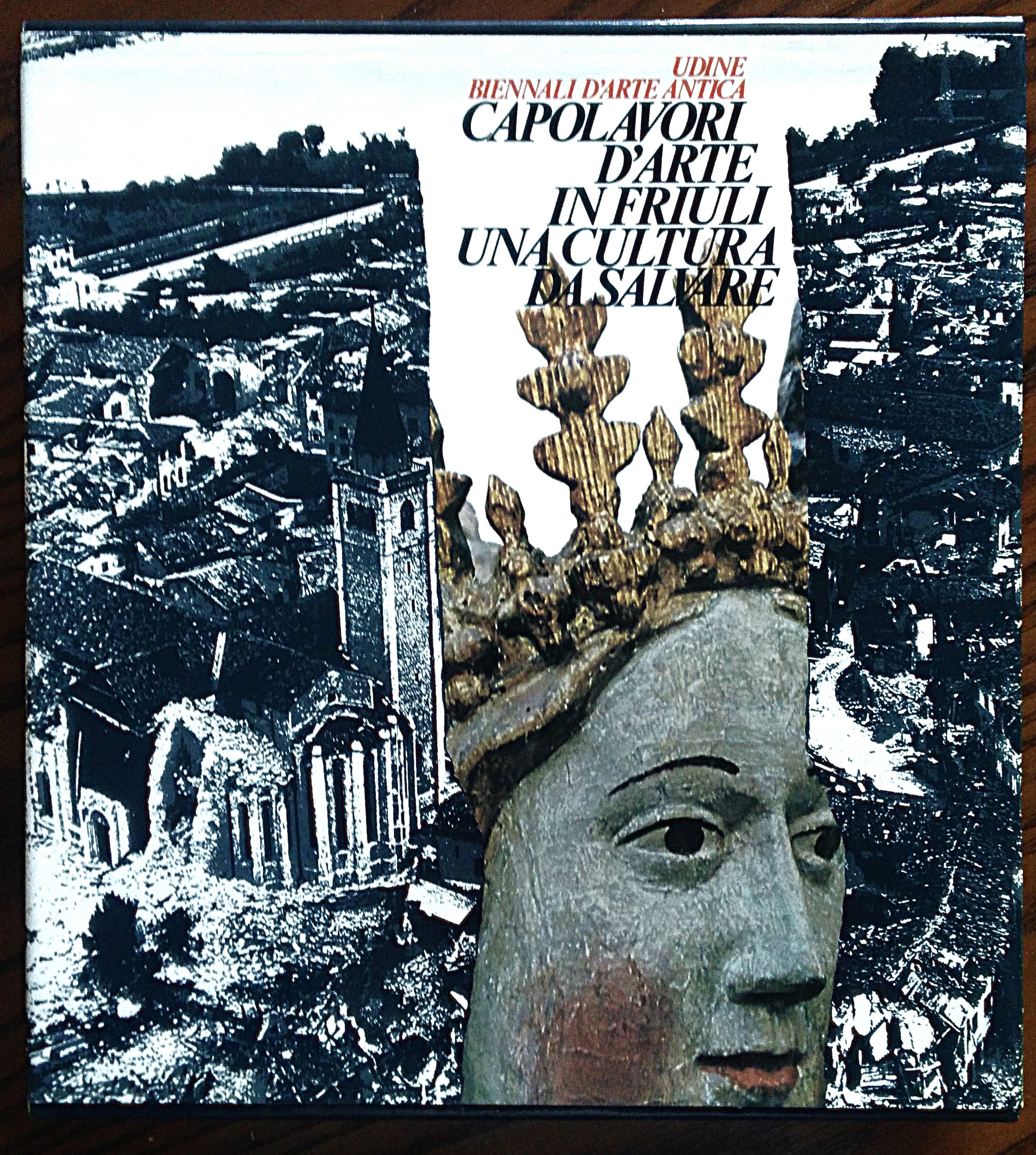 Udine Biennali d'arte antica. Capolavori d'Arte in Friuli. Una cultura …