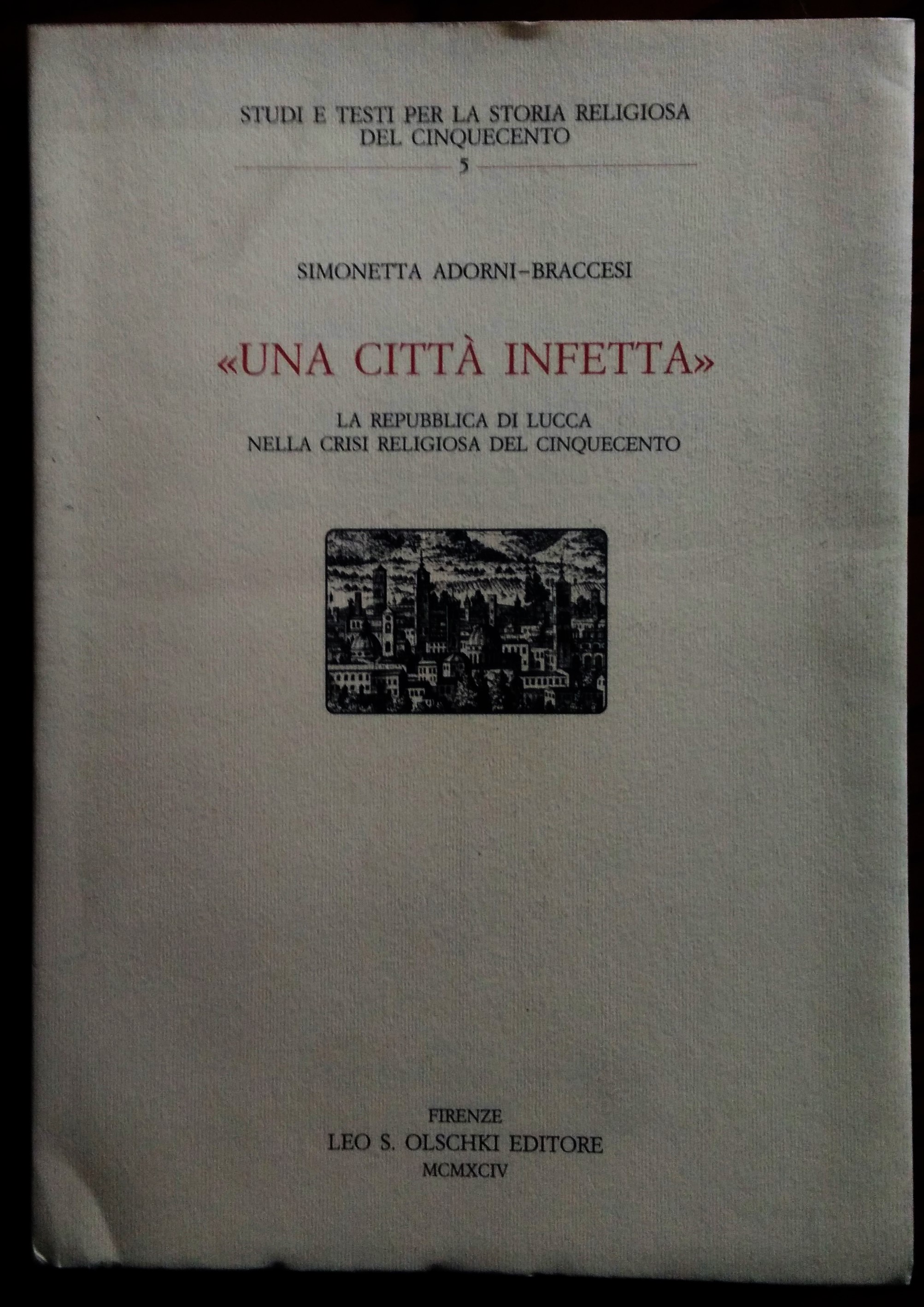 "Una città infetta". La Repubblica di Lucca nella crisi religiosa …