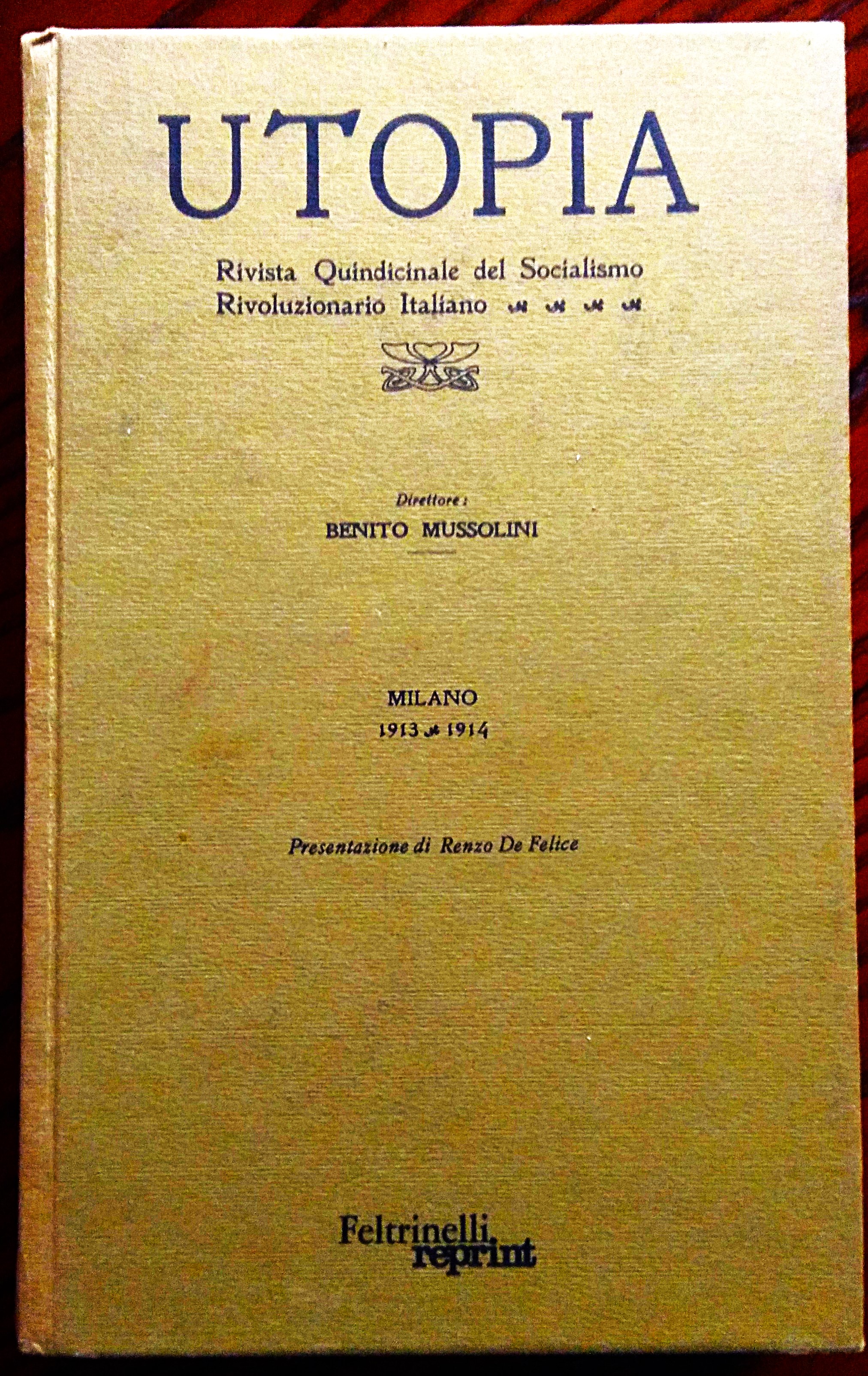 Utopia. Rivista Quindicinale del Socialismo Rivoluzionario Italiano. Direttore Benito Mussolini. …