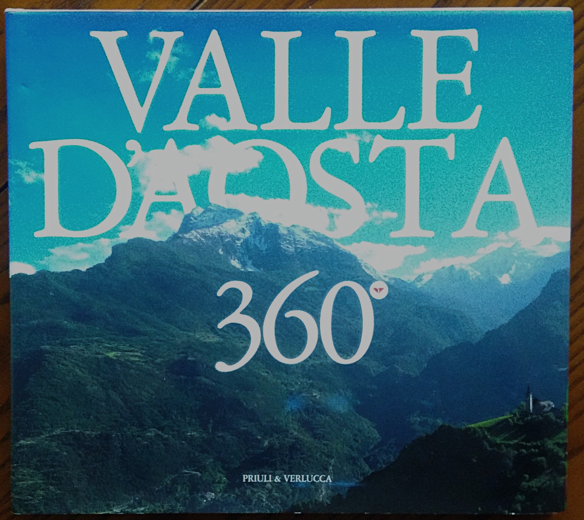 Valle d'Aosta 360°. Fotografie di Attilio Boccazzi-Varotto. Testi di Teresa …
