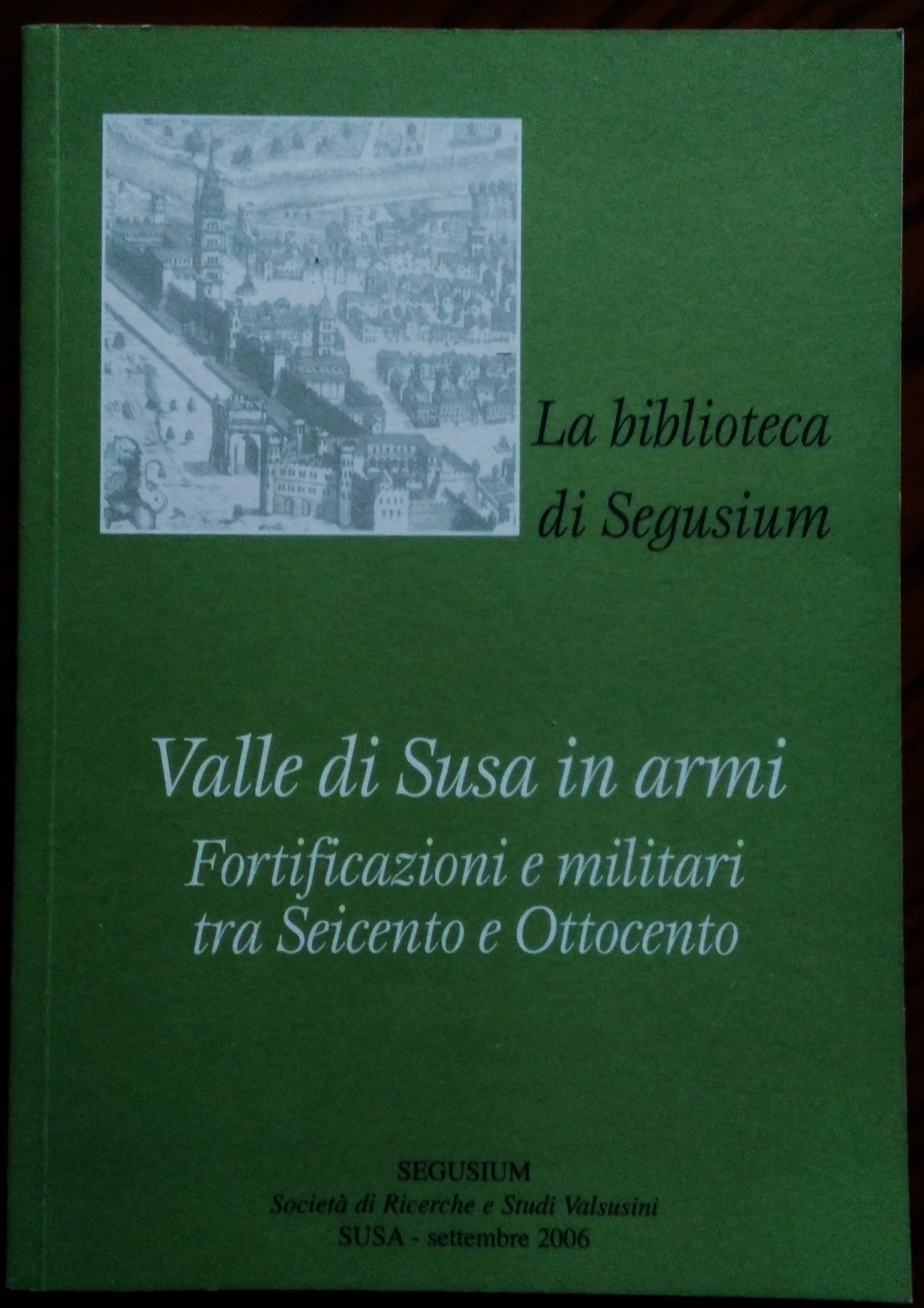 Valle di Susa in armi. Fortificazioni e militari tra seicento …