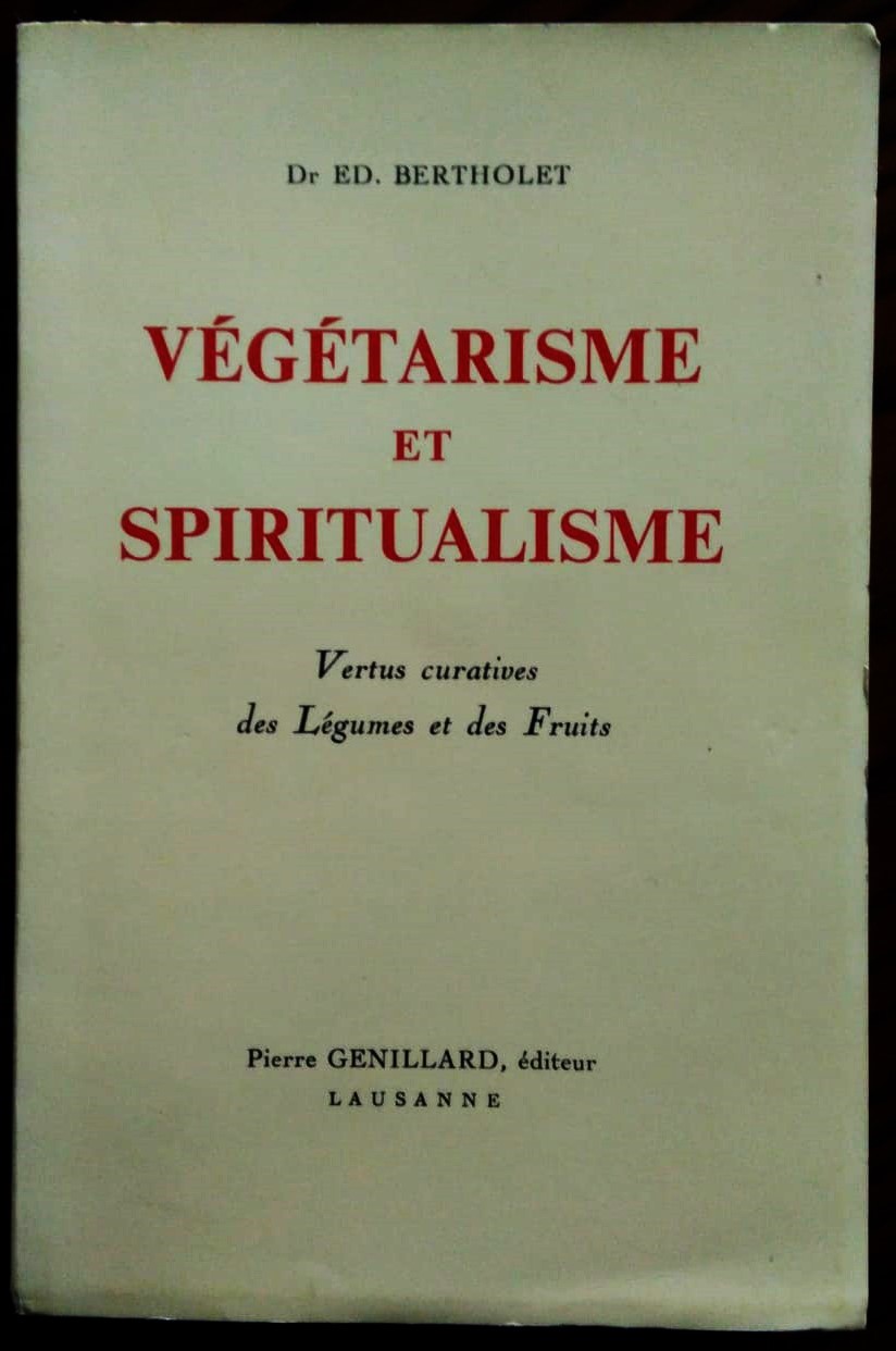 Vegetarisme et spiritualisme. Vertus curatives des legumes et des fruits.