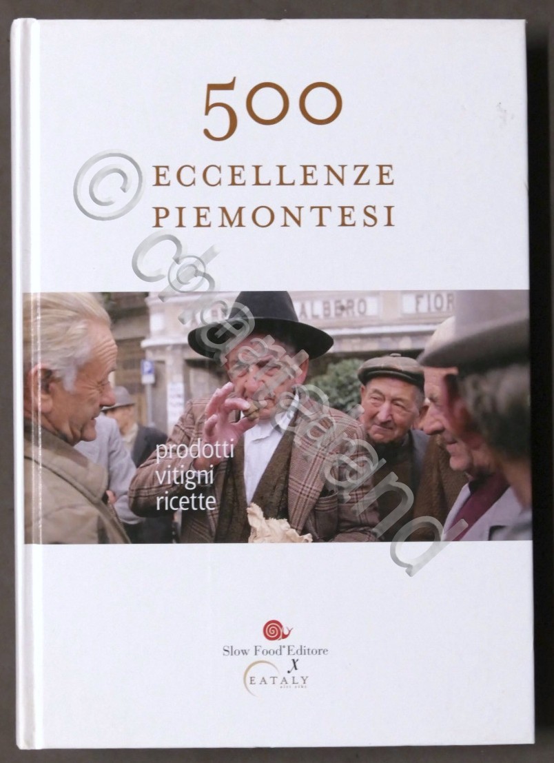 500 Eccellenze piemontesi - Prodotti vitigni ricette - ed. 2008