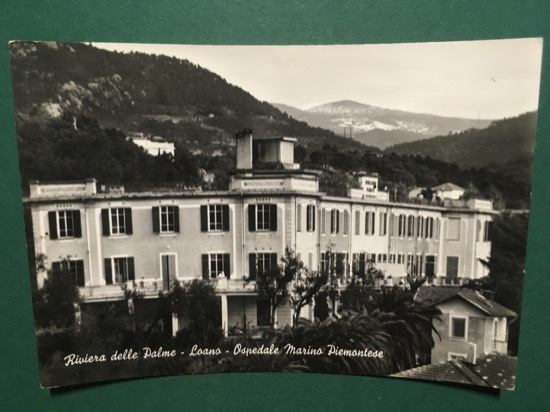 Cartolina Riviera Delle Palme - Loano - Ospedale Marino Piemontese …