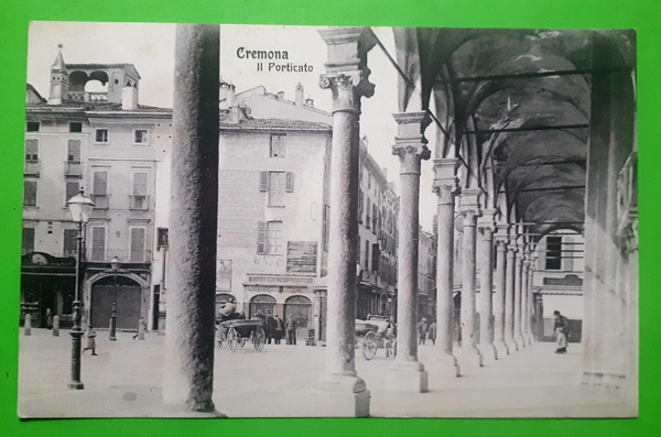 Cartolina - Cremona - Il Porticato - 1910 ca.