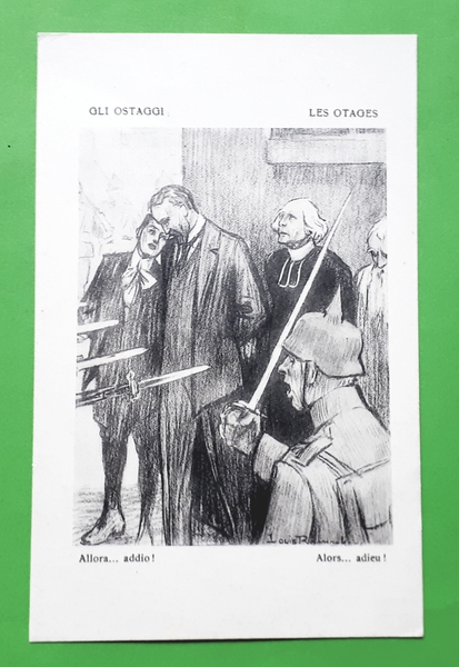 Cartolina - Gli Ostaggi - Allora...addio! - Illustratori - Militaria …