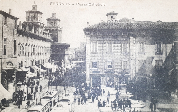 Cartolina - Ferrara - Piazza Cattedrale - 1917