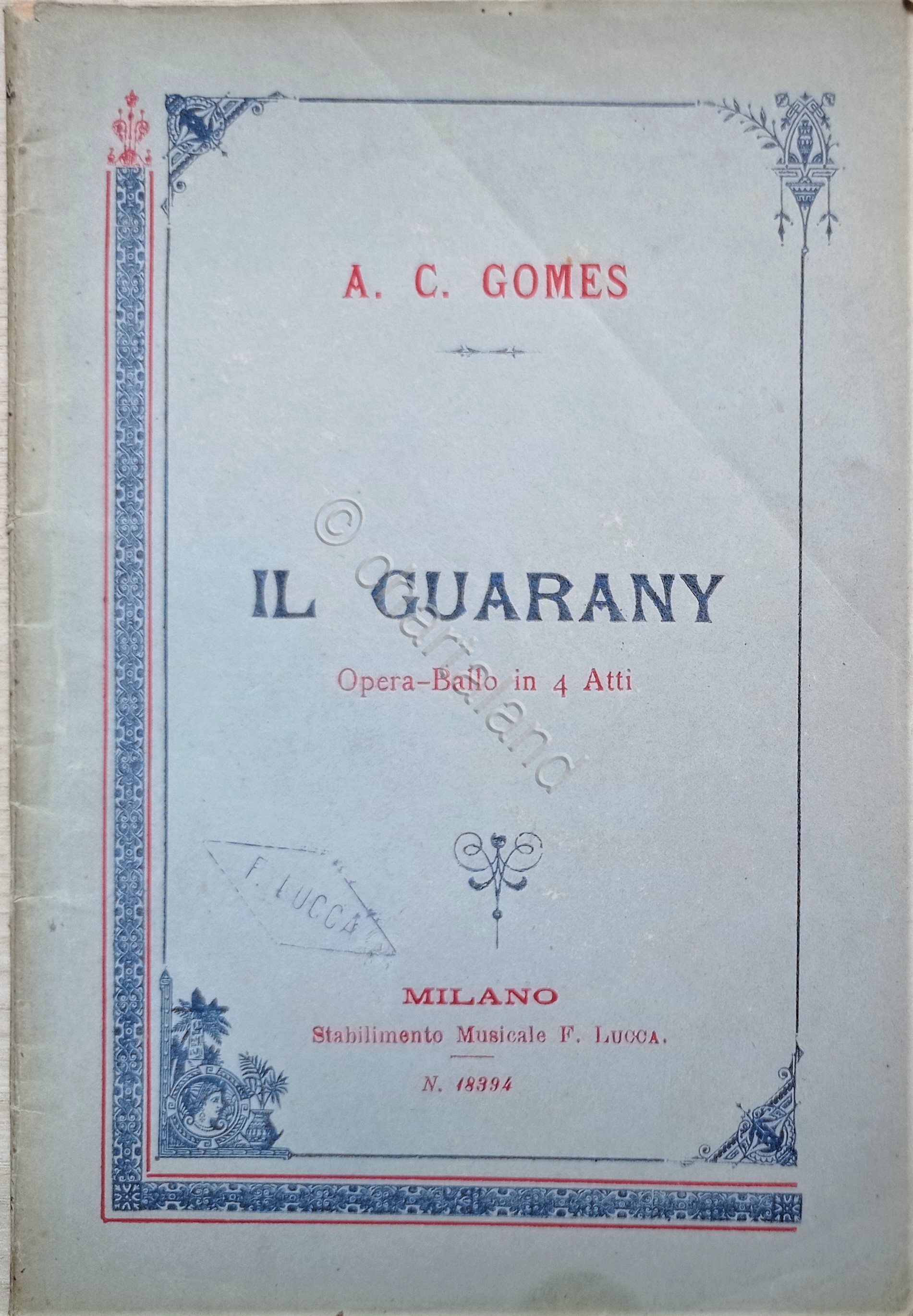 A. Carlos Gomes - Il Guarany: Opera-Ballo in quattro atti …