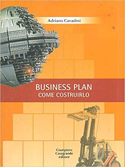 A. Cavadini - Business plan come costruirlo Manuale pratico - …