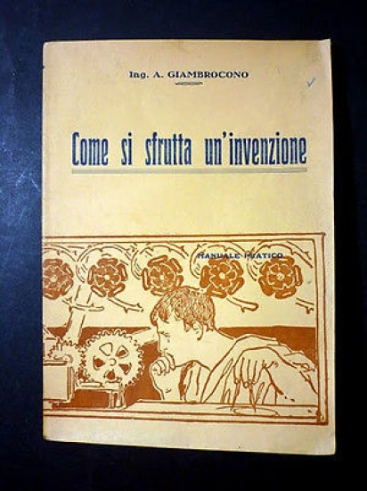 A. Giambrocono - Come si Sfrutta un'invenzione - Manuale Pratico …