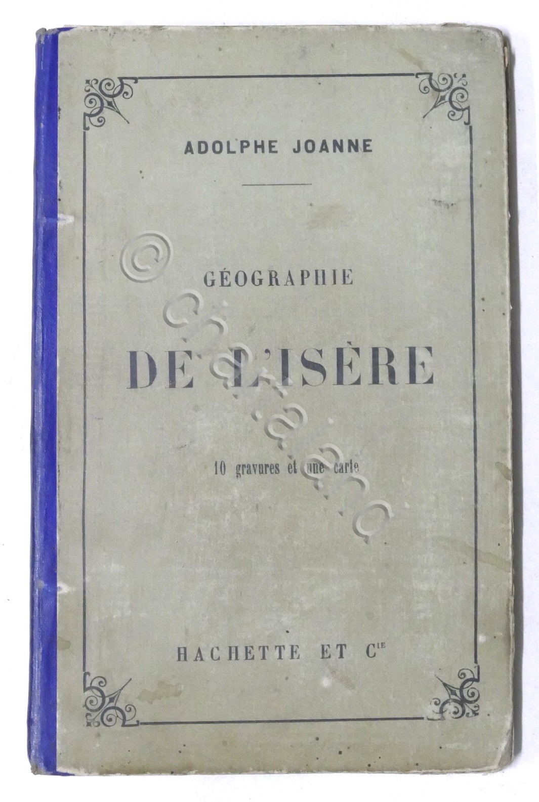 A. Joanne - Geographie de L'Isere - ed. 1888 Hachette