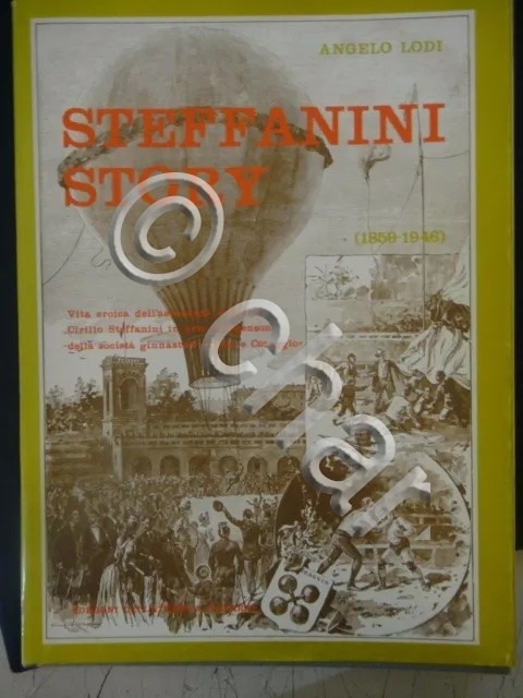 A. Lodi - Stefanini Story - Vita eroica dell'aeronauta milanese …