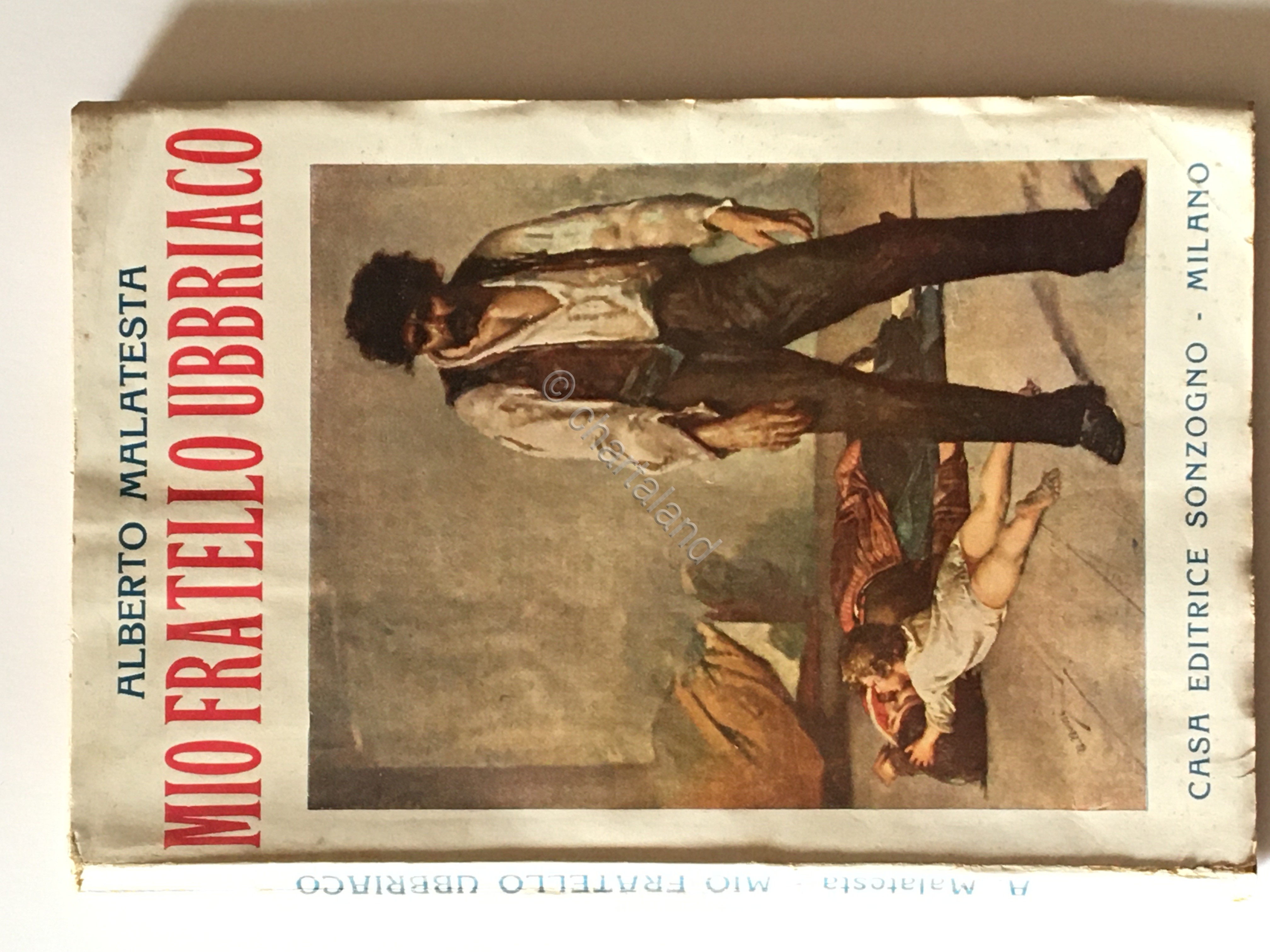 A. Malatesta - Mio fratello ubbriaco - Sonzogno - 1923