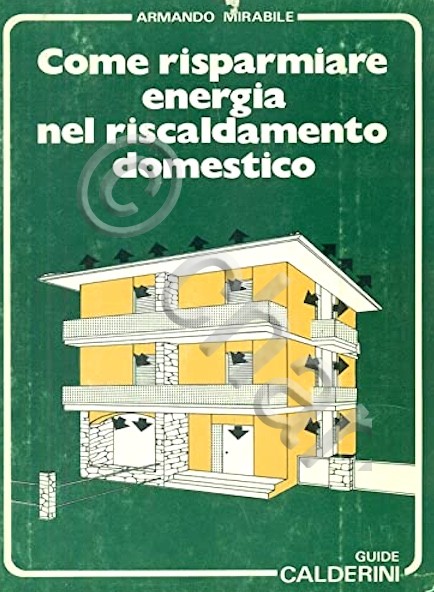 A. Mirabile - Come risparmiare energia nel riscaldamento domestico - …