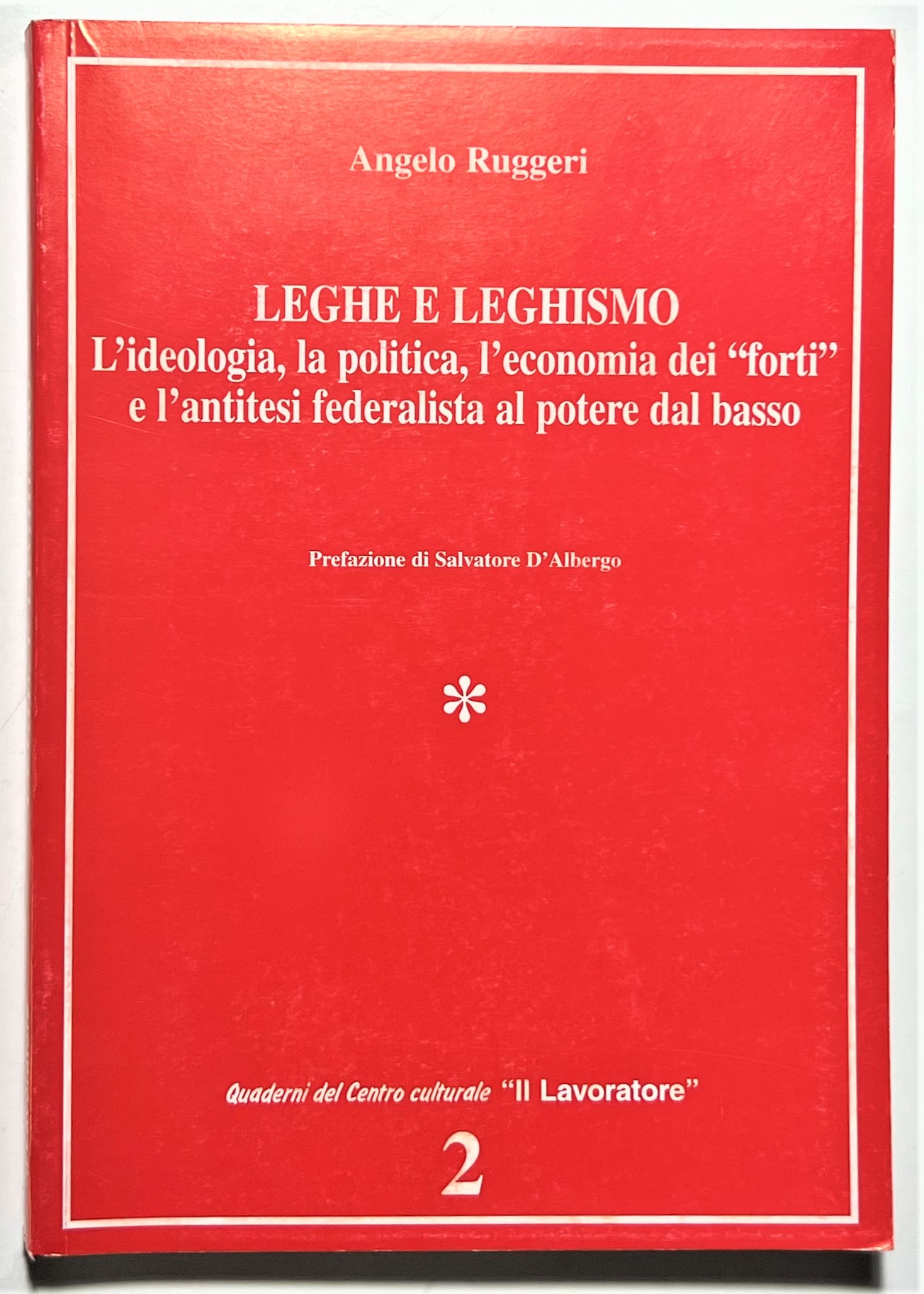A. Ruggeri - Leghe e Leghismo - ed. 1997