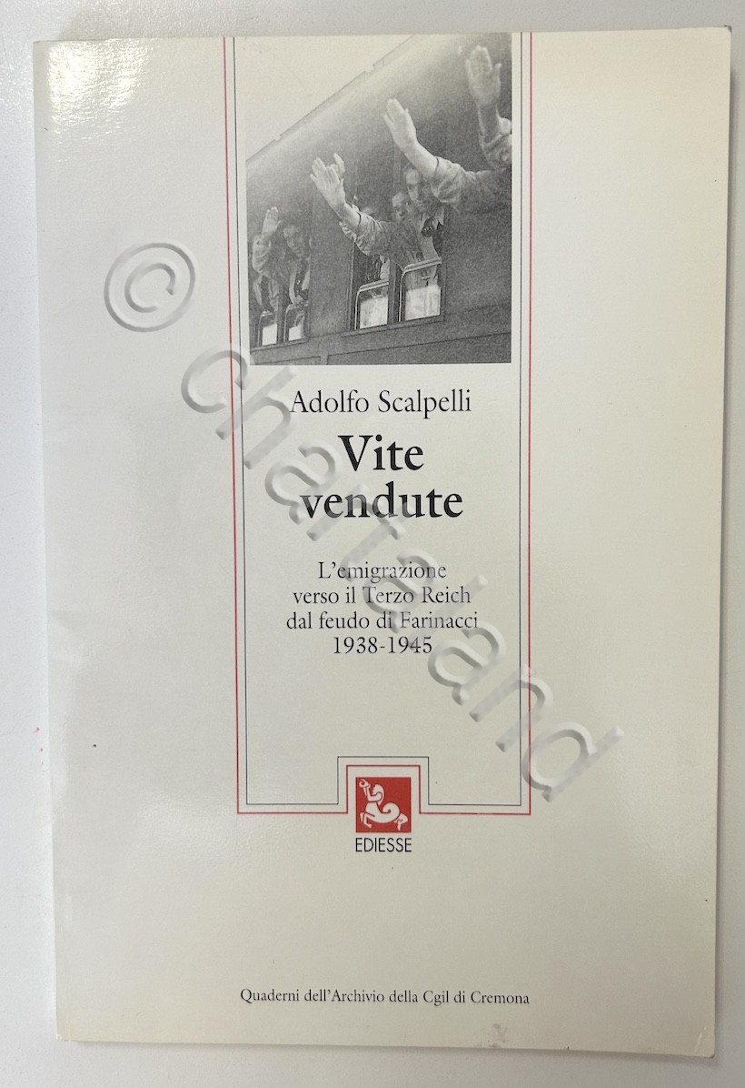 A. Scalpelli Vite vendute Emigrazione verso Terzo Reich da feudo …