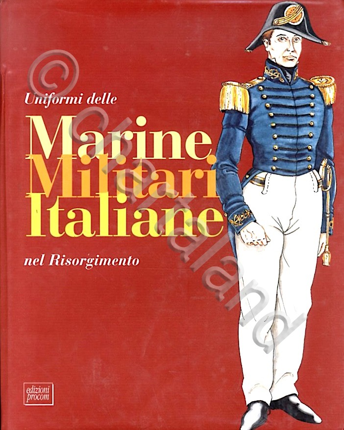 AA. VV. Uniformi delle Marine Militari italiane nel Risorgimento - …