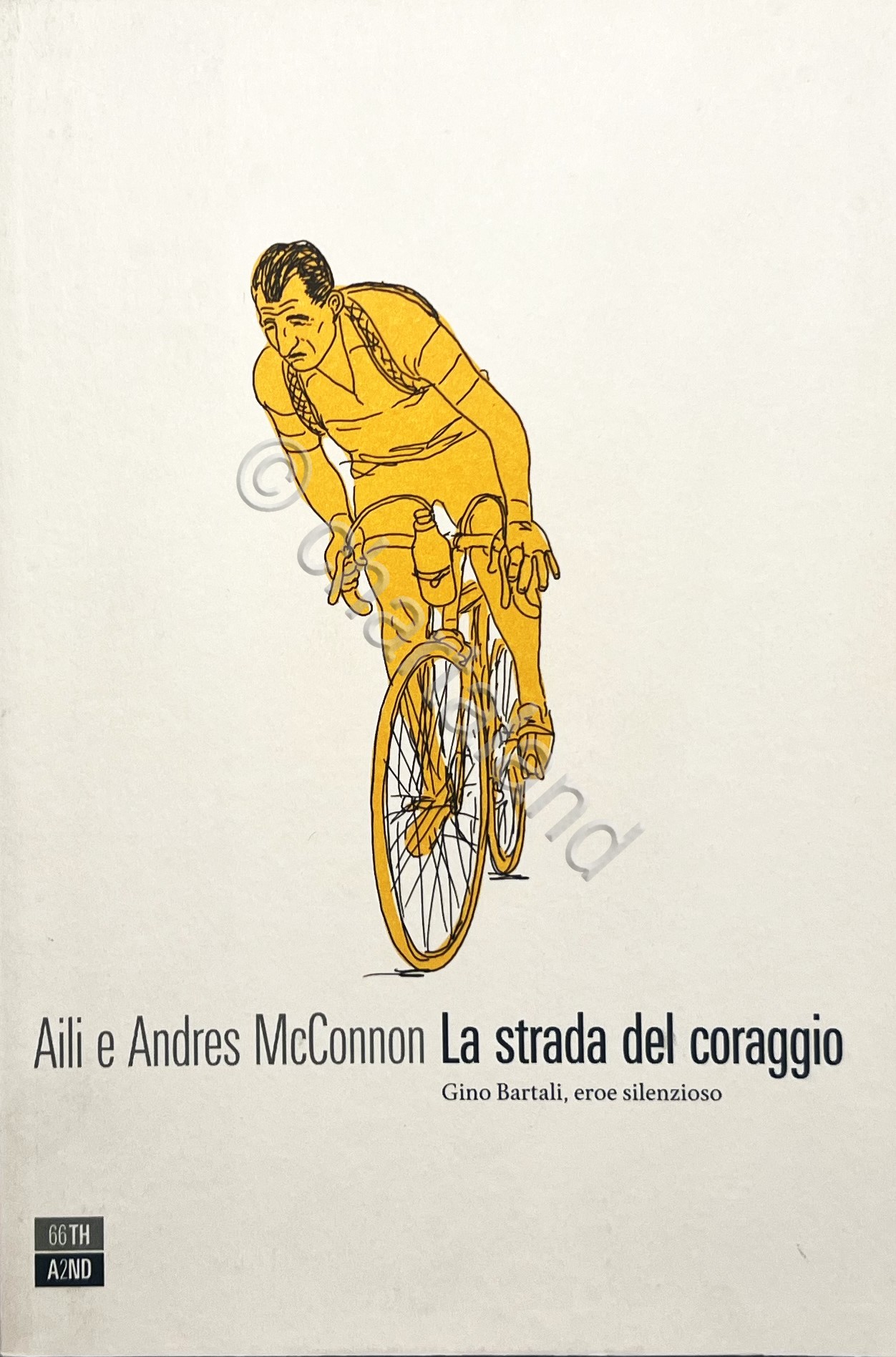 Aili e A. McConnon - La strada del coraggio: Gino …