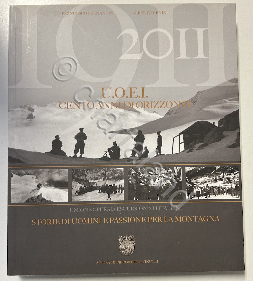 Alpinismo - 1911 2011 U.O.E.I. Cento anni di orizzonti Storie …
