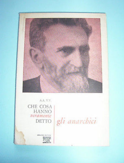 Anarchia - Cosa hanno detto gli anarchici - 1^ ed. …