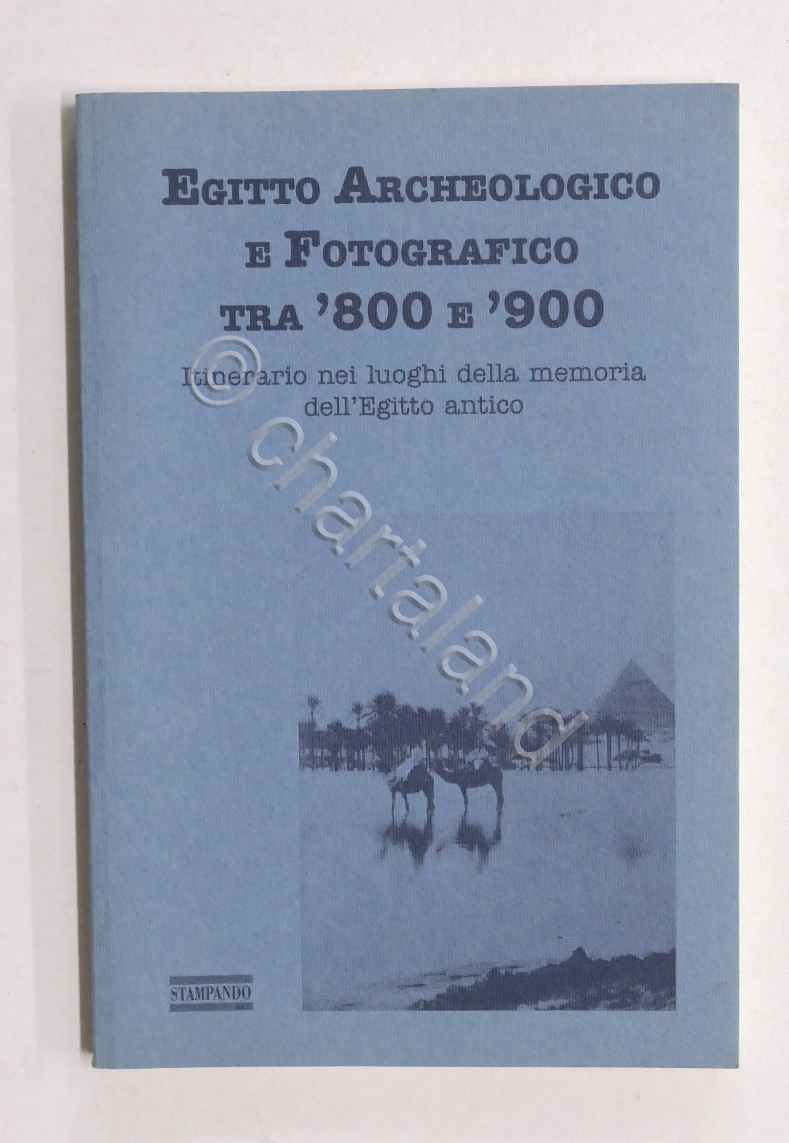 Archeologia - Egitto archeologico e fotografico tra '800 e '900 …