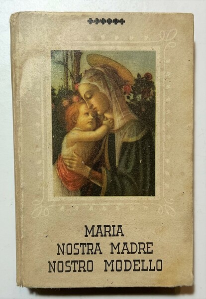 A. Gualandi - Maria Nostra Madre Nostro Modello - ed. …