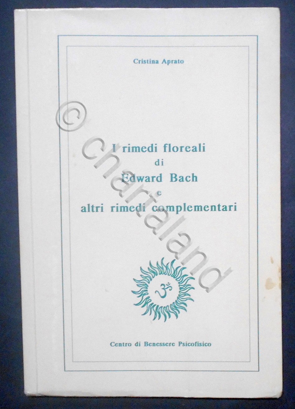 C. Aprato - I rimedi floreali di Edward Bach e …