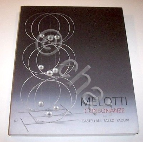 Catalogo Mostra - Melotti - Consonanze con Castellani Fabro Paolini …