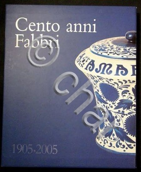 Cento anni Fabbri - Marco Poli - 1905 / 2005 …