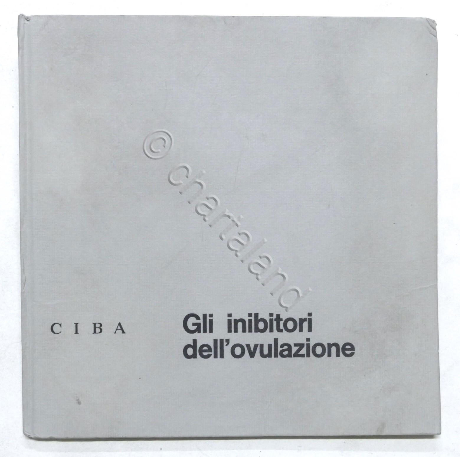 CIBA Industria Chimica - Gli inibitori dell'ovulazione - ed. 1965