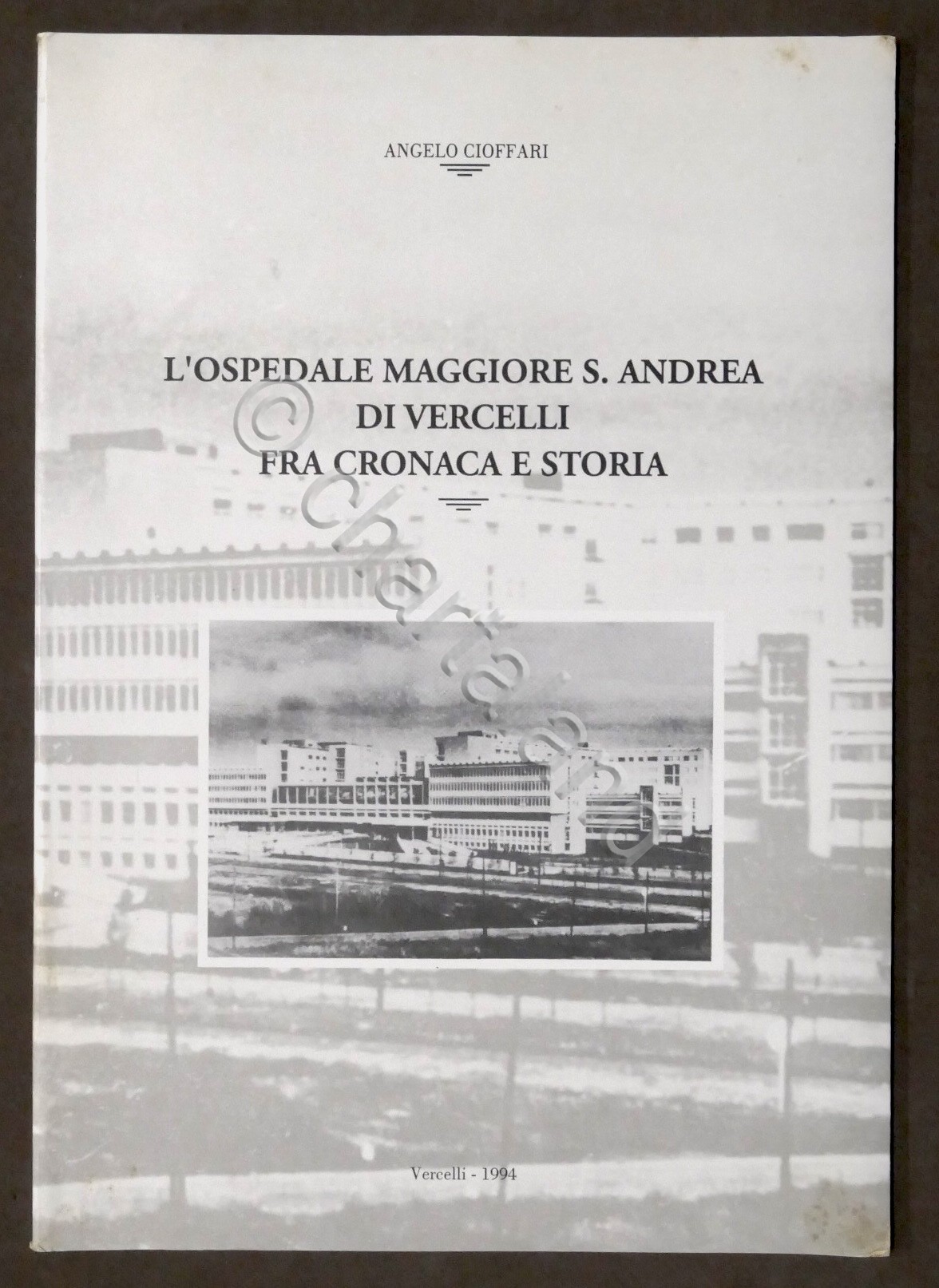 Cioffari - L'Ospedale Maggiore S. Andrea di Vercelli fra cronaca …
