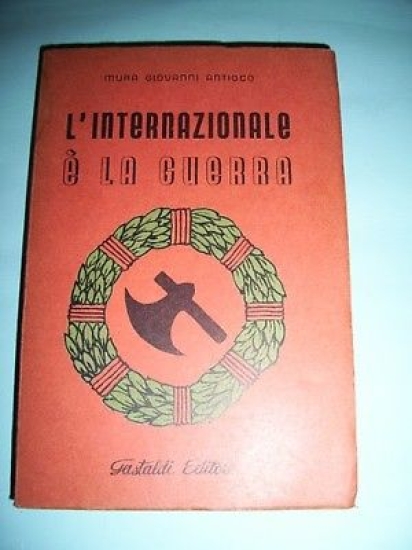 Comunismo - L' Internazionale è la guerra - 1^ed 1952