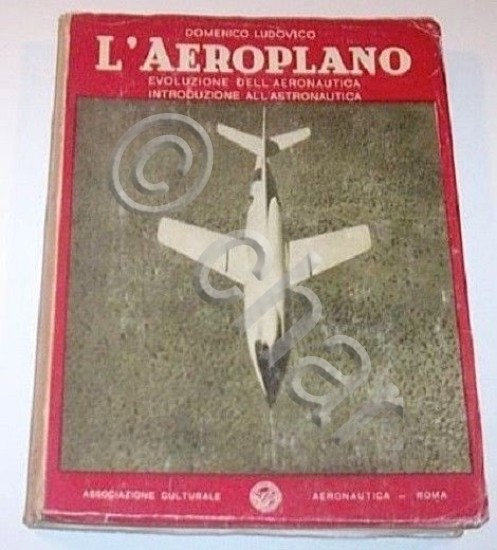 D. Ludovico - L'Aeroplano - Evoluzione dell'aeronautica - Astronautica - …
