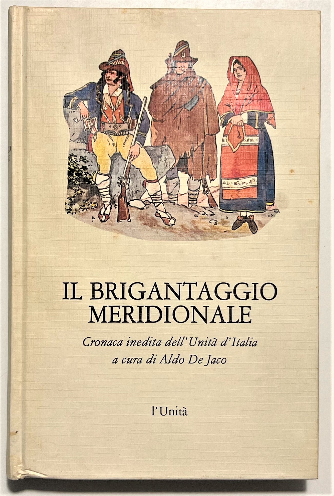 De Jaco - Il Brigantaggio Meridionale: Cronaca inedita dell'Unità d'Italia …