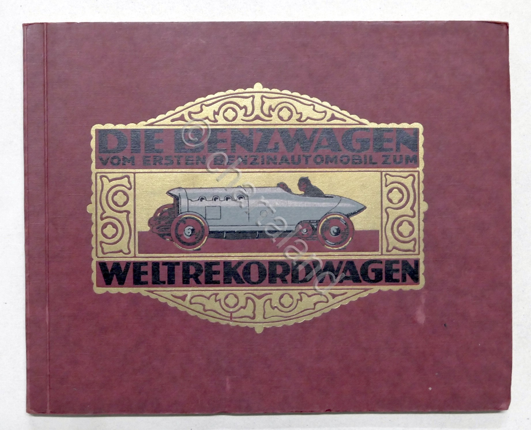 Die Benzwagen vom Ersten Benzinautomobil zum Weltrekordwagen - ed. 1913 …