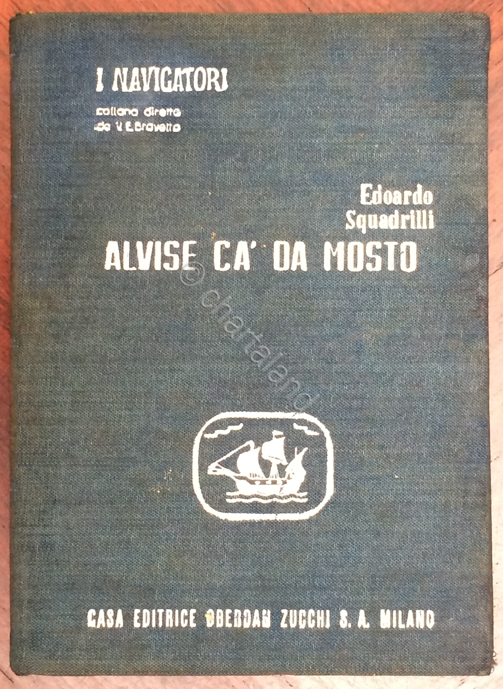 E. Squadrilli - Alvise Ca' da mosto - Collana I …
