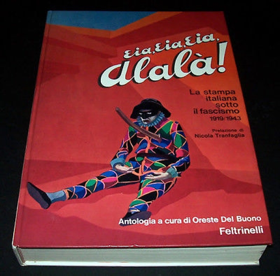 Eia, Eia, eia Alalà - La stampa italiana sotto il …