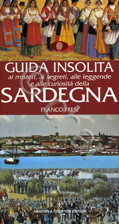 F. Fresi - Guida insolita misteri segreti leggende Sardegna - …