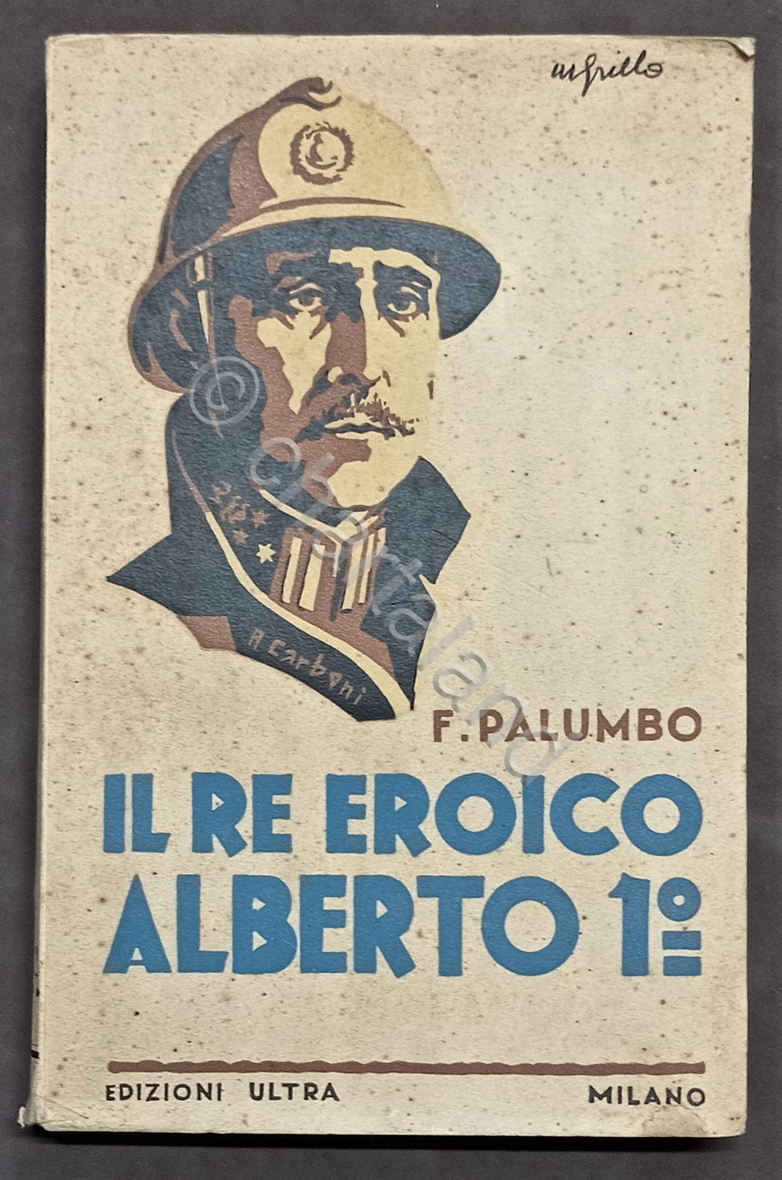 F. Palumbo - Il Re Eroico Alberto I - ed. …