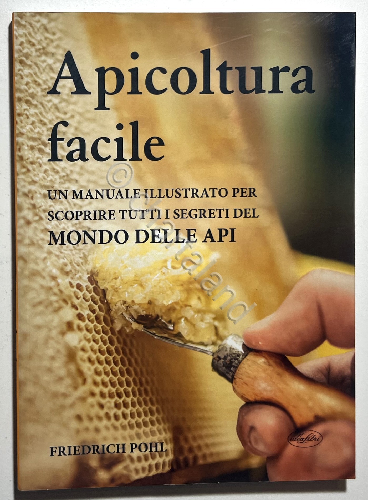 F. Pohl - Apicoltura facile: Un manuale illustrato del Mondo …