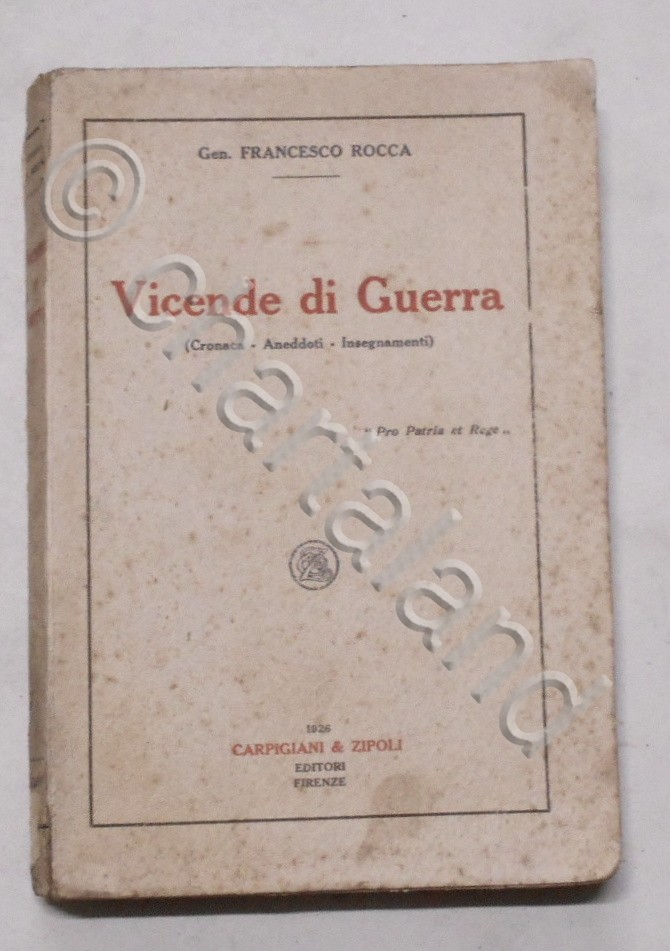 F. Rocca - Vicende di Guerra (Cronaca, Aneddoti, Insegnamenti) - …