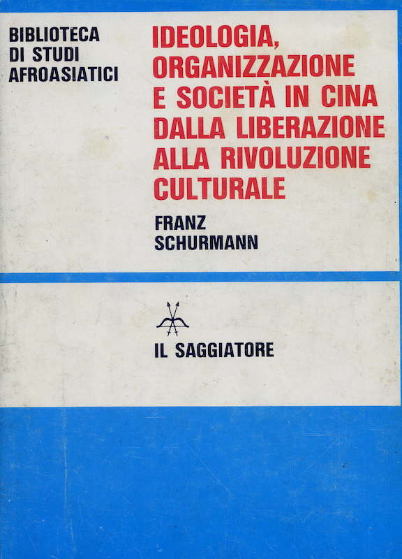 F. Schurmann - Ideologia organizzazione società in Cina - 1^ …