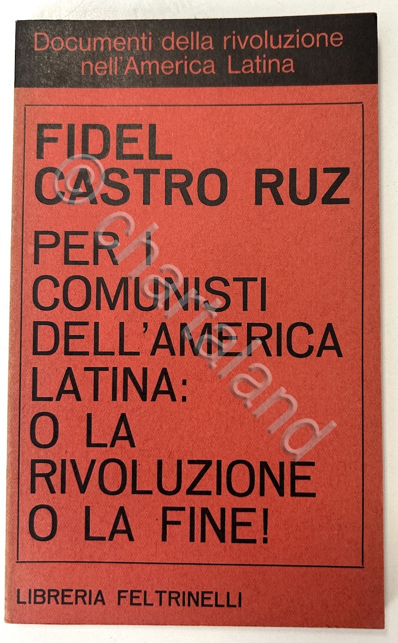 Fidel Castro - Per i comunisti America Latina o rivoluzione …