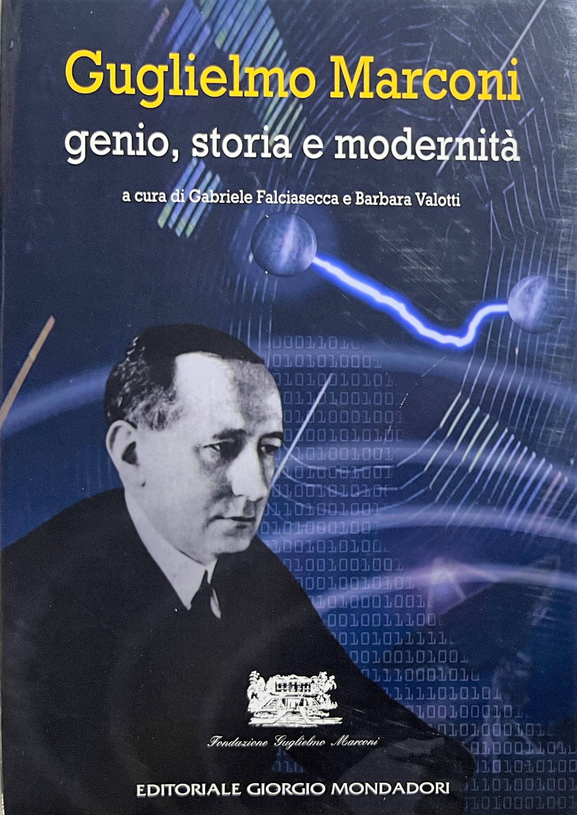 G. Falciasecca e B. Valotti - Guglielmo Marconi Genio, Storia …